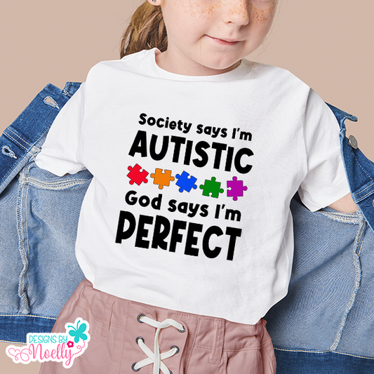 Society says I'm Autistic, God Says I'm Perfect T-Shirt