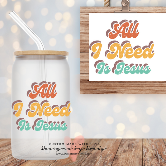 All I Need is Jesus Can Glass Cup