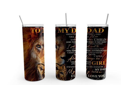 To My Dad.. Lion  20oz Tumbler / Father's Day / Dad